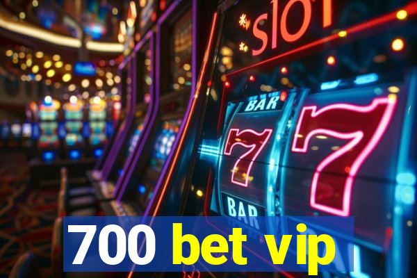 700 bet vip